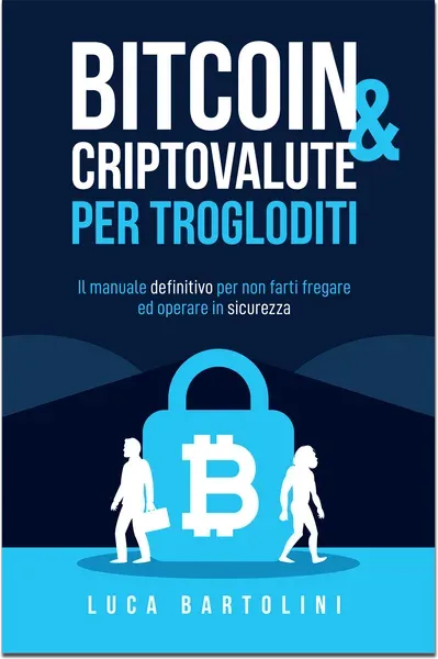 Copertina del libro Bitcoin & Criptovalute per Trogloditi