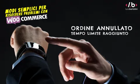 Woocommerce: Ordine non pagato annullato – Tempo limite raggiunto