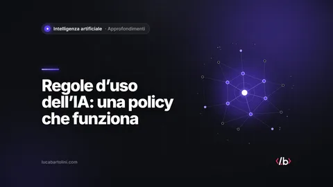 Regole d’uso dell’intelligenza artificiale in azienda: una policy che si rispetta