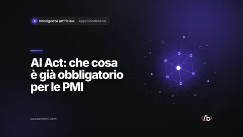 AI Act e legge italiana sull’intelligenza artificiale: che cosa deve fare una PMI