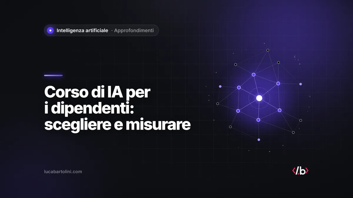 Corso di intelligenza artificiale per dipendenti: come sceglierlo, misurarlo e finanziarlo