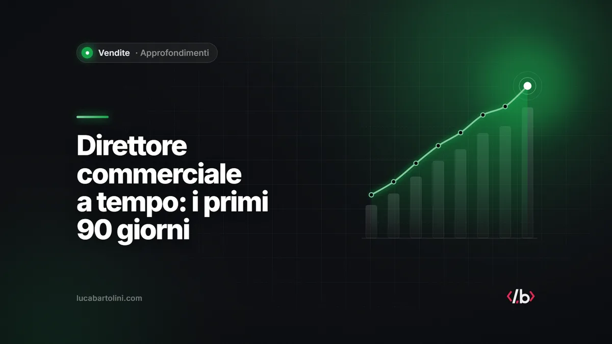 Direttore commerciale a tempo: quando conviene a una PMI e cosa fa nei primi 90 giorni