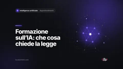 Formazione sull’intelligenza artificiale: che cosa chiede la legge e come impostarla