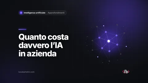Quanto costa l’intelligenza artificiale in azienda: voci di costo e ritorno
