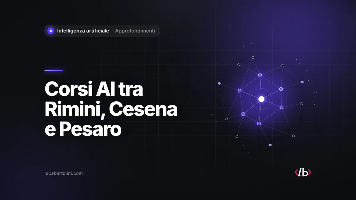 Corsi AI a Rimini, Riccione, Cesena e Pesaro: gratuiti, a pagamento o individuali