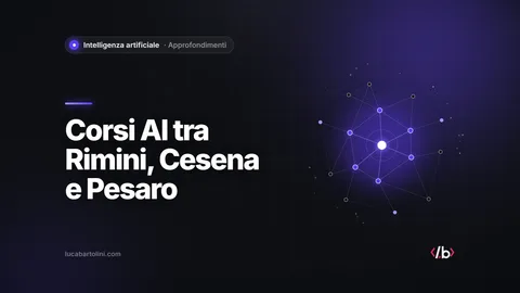 Corsi AI a Rimini, Riccione, Cesena e Pesaro: gratuiti, a pagamento o individuali
