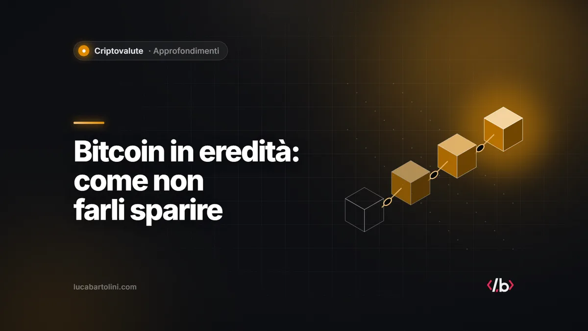 Criptovalute ed eredità: come evitare che Bitcoin e cripto vadano perse per gli eredi
