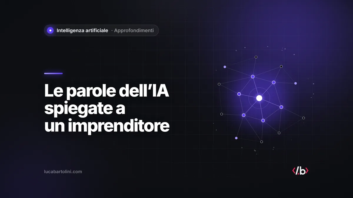 Glossario dell’intelligenza artificiale: dieci parole spiegate a un imprenditore