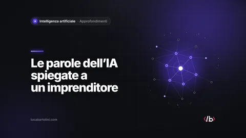 Glossario dell’intelligenza artificiale: dieci parole spiegate a un imprenditore