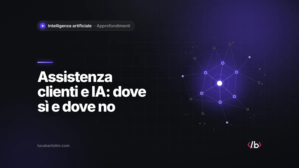 Intelligenza artificiale nell’assistenza clienti: dove automatizzare e dove no